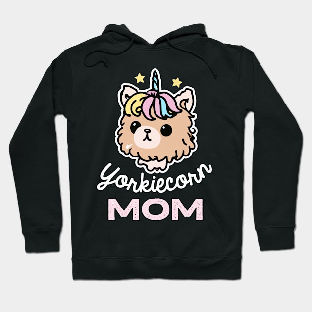 Yorkiecorn Mom Unicorn Dog Owner Yorkie Dog Mother Hoodie by BetterManufaktur